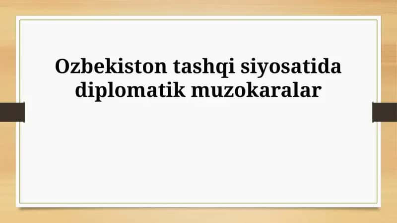 O‘zbekiston tashqi siyosatida diplomatik muzokaralar