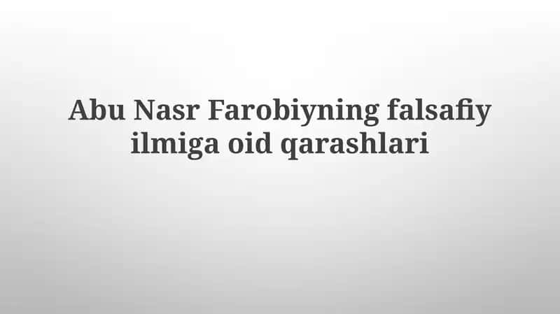 Abu NasrFarobiyningfalsafiyilmigaoidqarashlari
