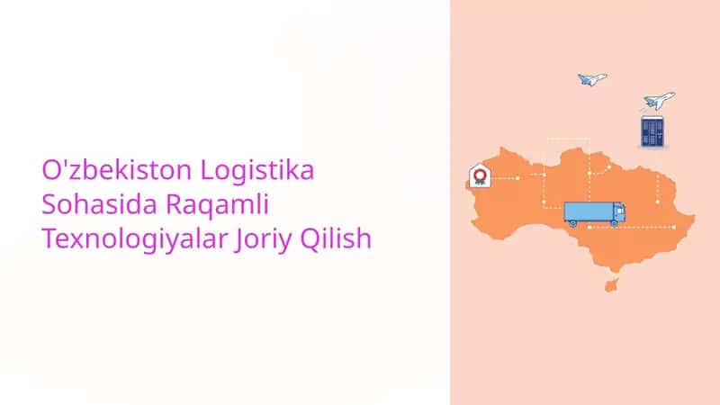 O'zbekiston Logistika Sohasida Raqamli Texnologiyalar Joriy Qilish
