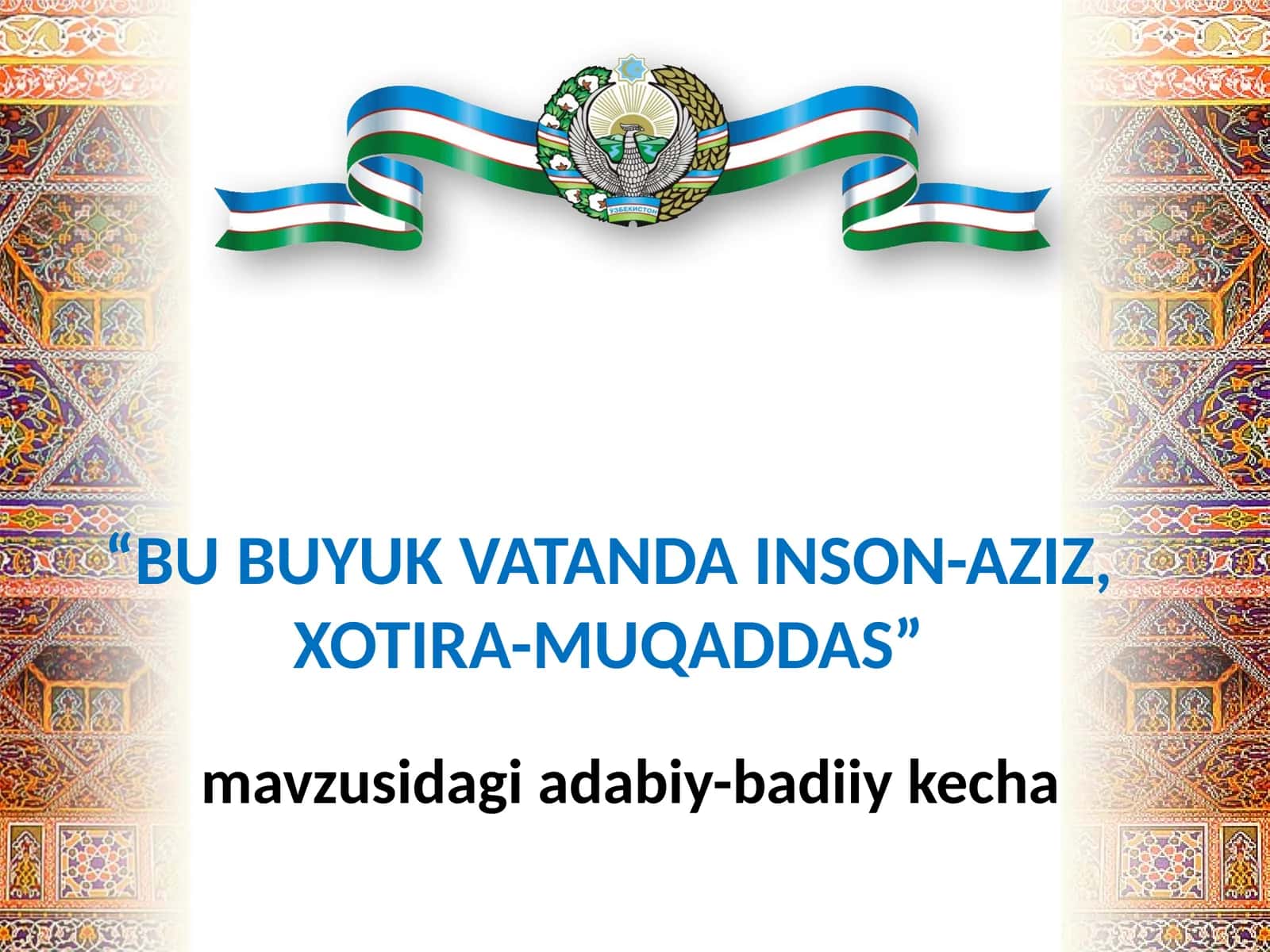 BU BUYUK VATANDA INSON-AZIZ, XOTIRA-MUQADDAS