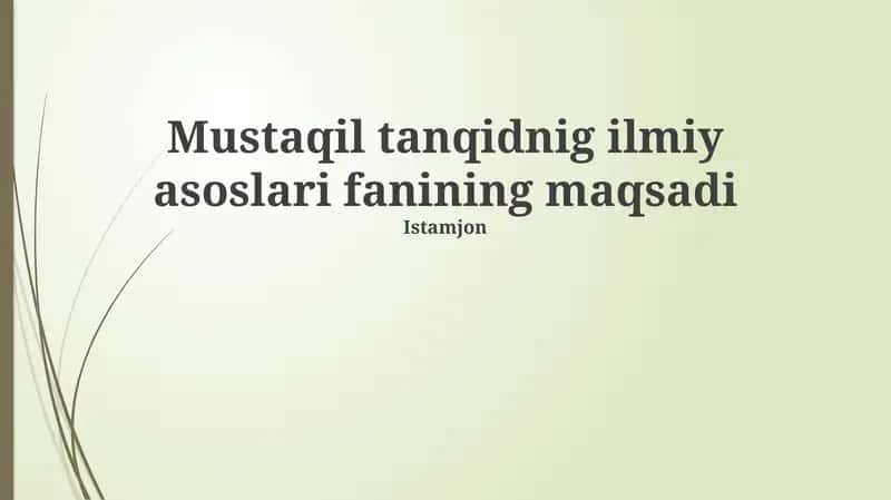 Mustaqil tanqidnig ilmiy asoslari fanining maqsadi