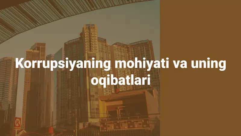 Korrupsiyaning mohiyati va uning oqibatlari