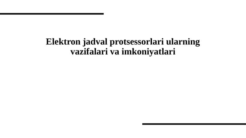 Elektron jadval protsessorlari, ularning  vazifasi va imkoniyatlari