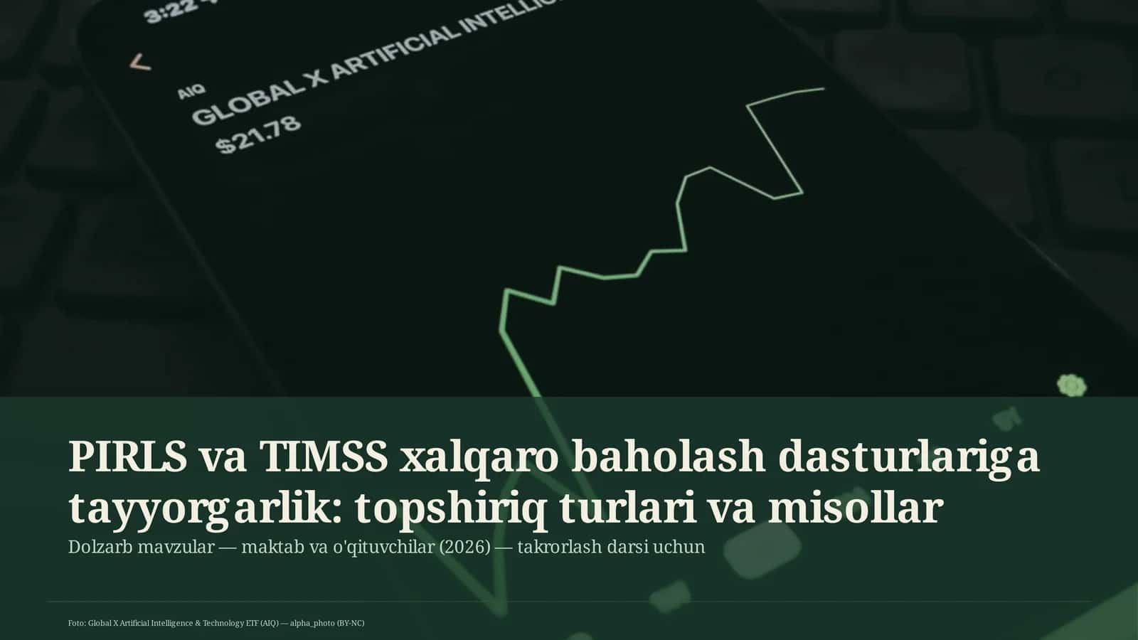 PIRLS va TIMSS xalqaro baholash dasturlariga tayyorgarlik: topshiriq turlari va misollar