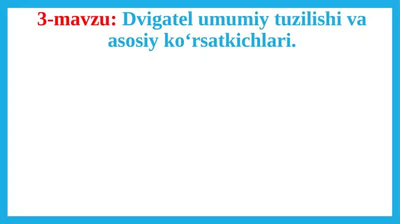 Dvigatel umumiy tuzilishi va asosiy ko‘rsatkichlari
