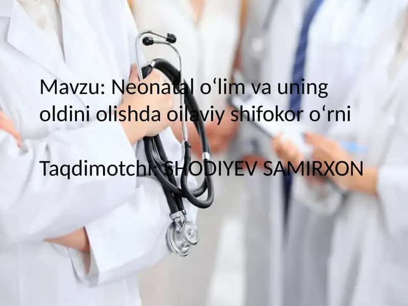 Neonatal o‘lim va uning oldini olishda oilaviy shifokor o‘rni