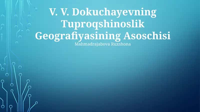 V. V. Dokuchayevning Tuproqshinoslik Geografiyasining Asoschisi
