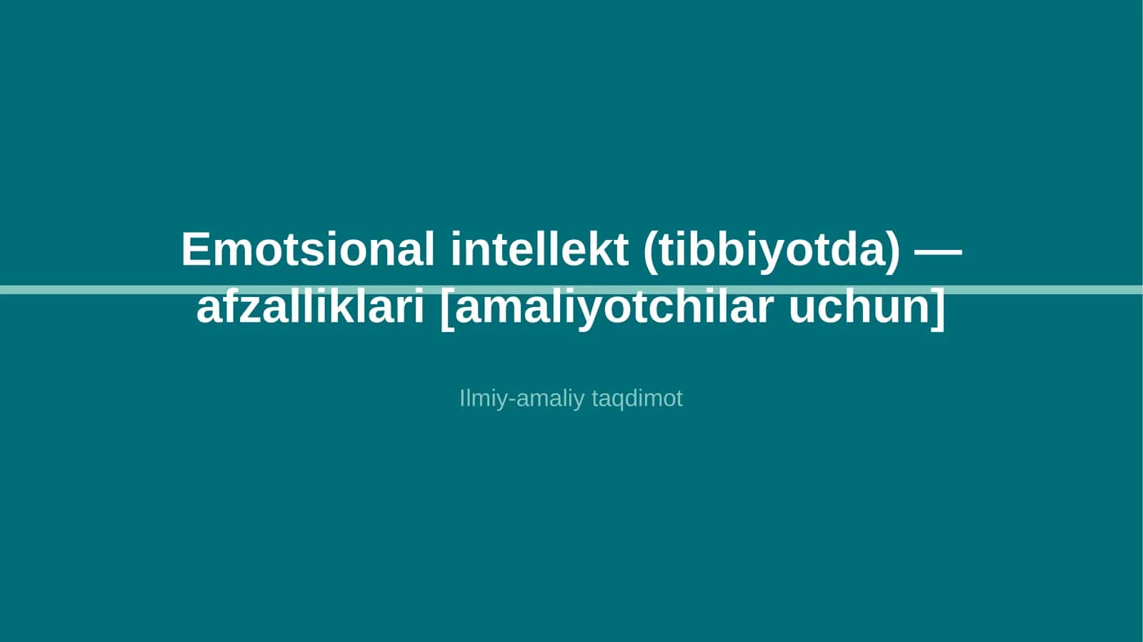 Emotsional intellekt (tibbiyotda) — afzalliklari [amaliyotchilar uchun]