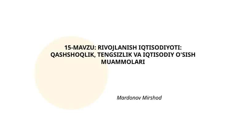 RIVOJLANISH IQTISODIYOTI: QASHSHOQLIK, TENGSIZLIK VA IQTISODIY O'SISH MUAMMOLARI
