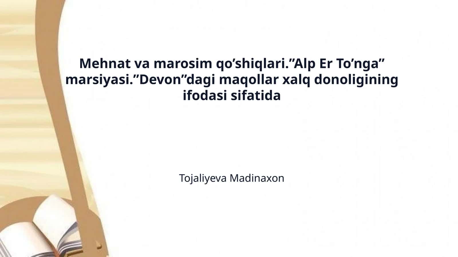 Mehnat va marosim qo’shiqlari.”Alp Er To’nga” marsiyasi.”Devon”dagi maqollar xalq donoligining ifodasi sifatida