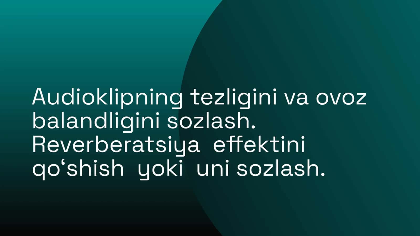 Audioklipning tezligini va ovoz balandligini sozlash. Reverberatsiya effektini qoʻshish yoki uni sozlash.