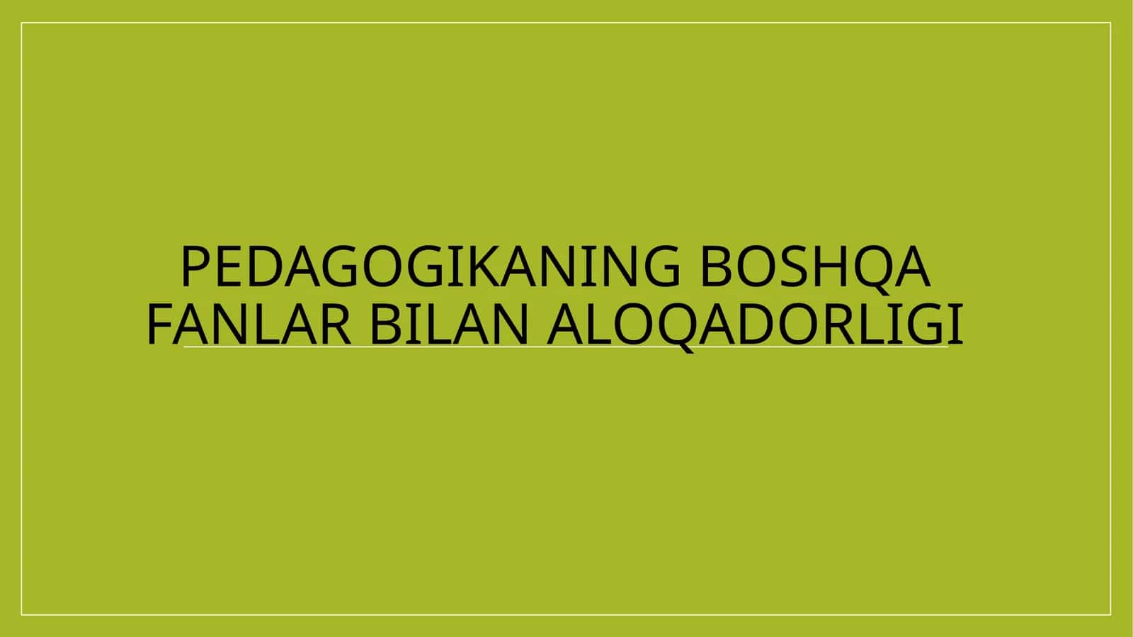 Pedagogikaning boshqa fanlar bilan aloqadorligi