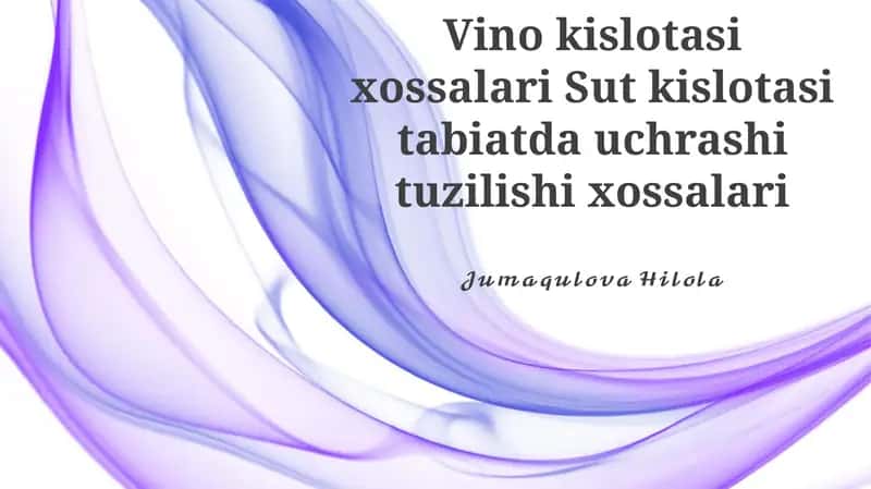 Vino kislotasi xossalari Sut kislotasi tabiatda uchrashi tuzilishi xossalari