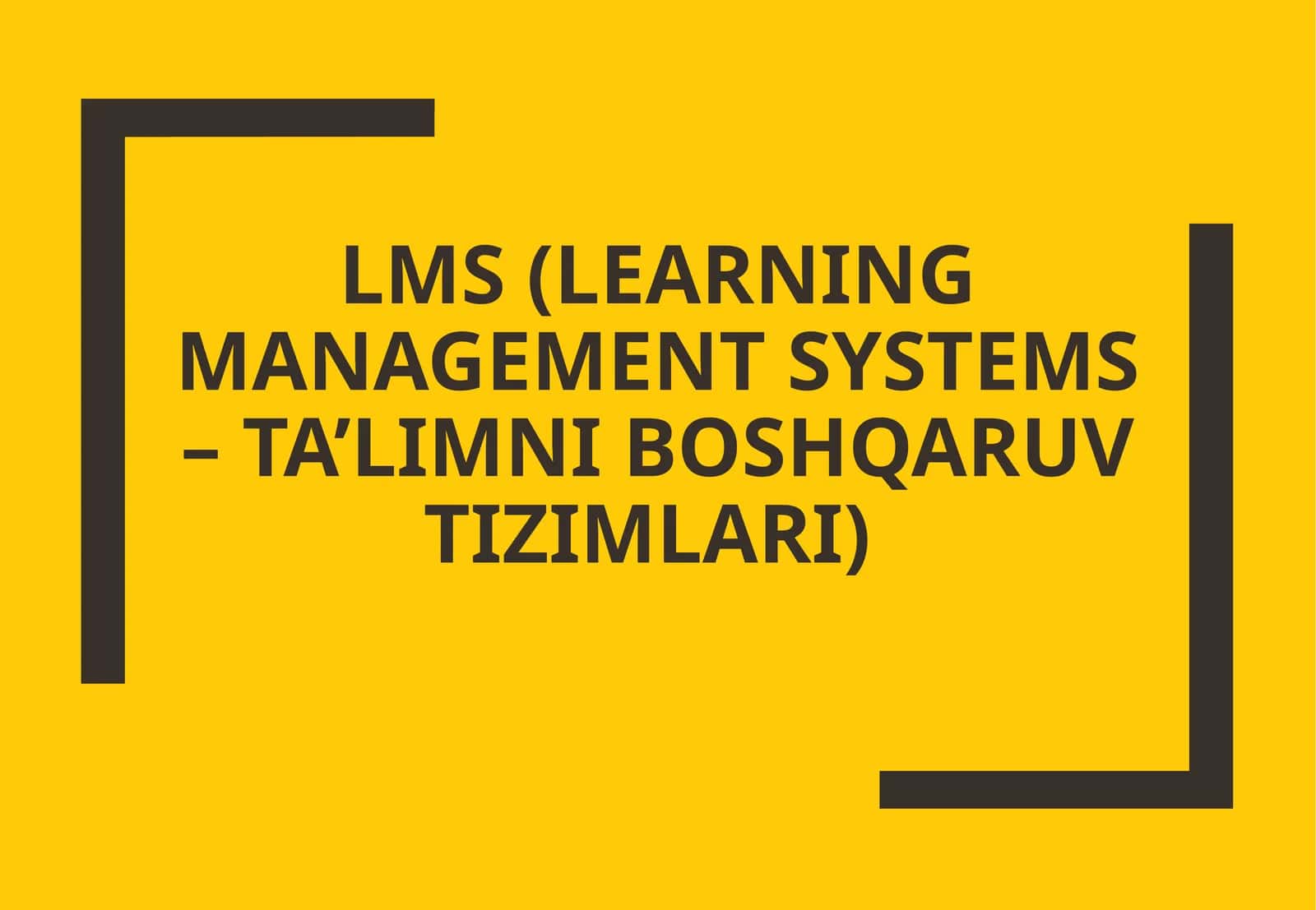 LMS (LEARNING MANAGEMENT SYSTEMS – TA’LIMNI BOSHQARUV TIZIMLARI)