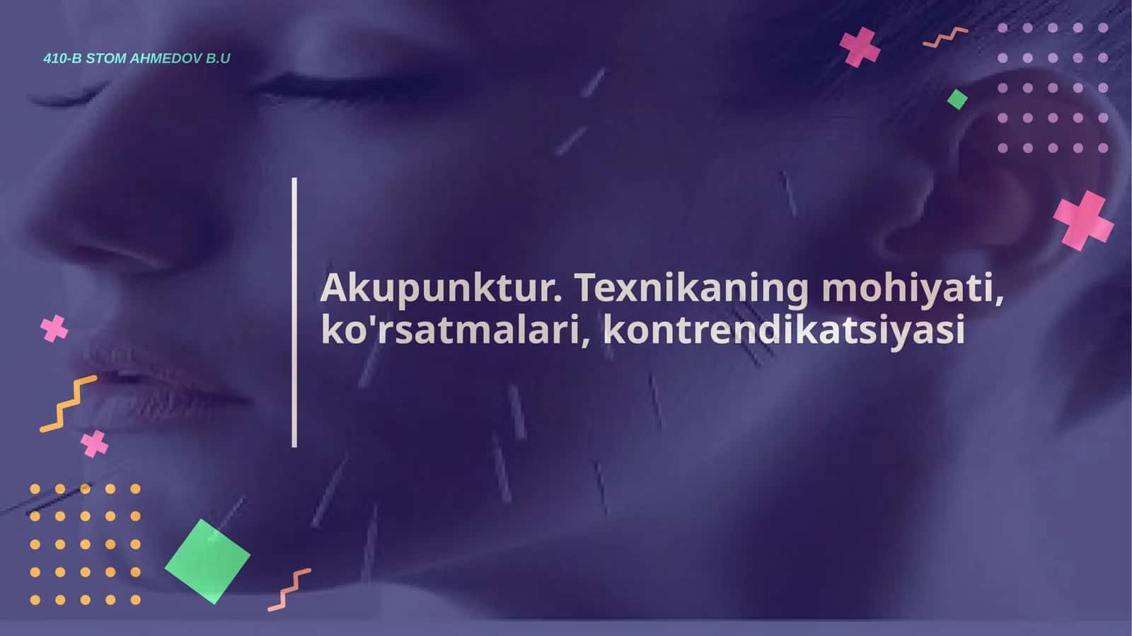 Akupunktur. Texnikaning mohiyati, ko'rsatmalari, kontrendikatsiyasi