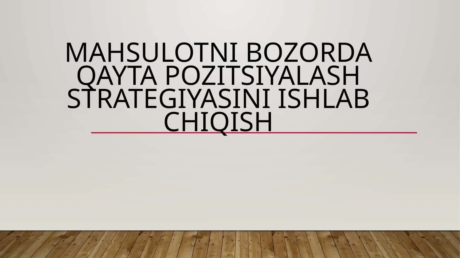 Mahsulotni bozorda qayta pozitsiyalash strategiyasini ishlab chiqish