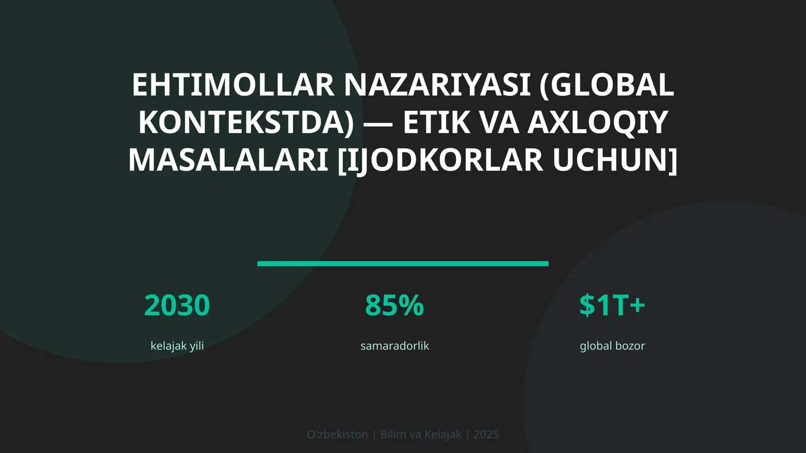 Ehtimollar nazariyasi (global kontekstda) — etik va axloqiy masalalari [ijodkorlar uchun]