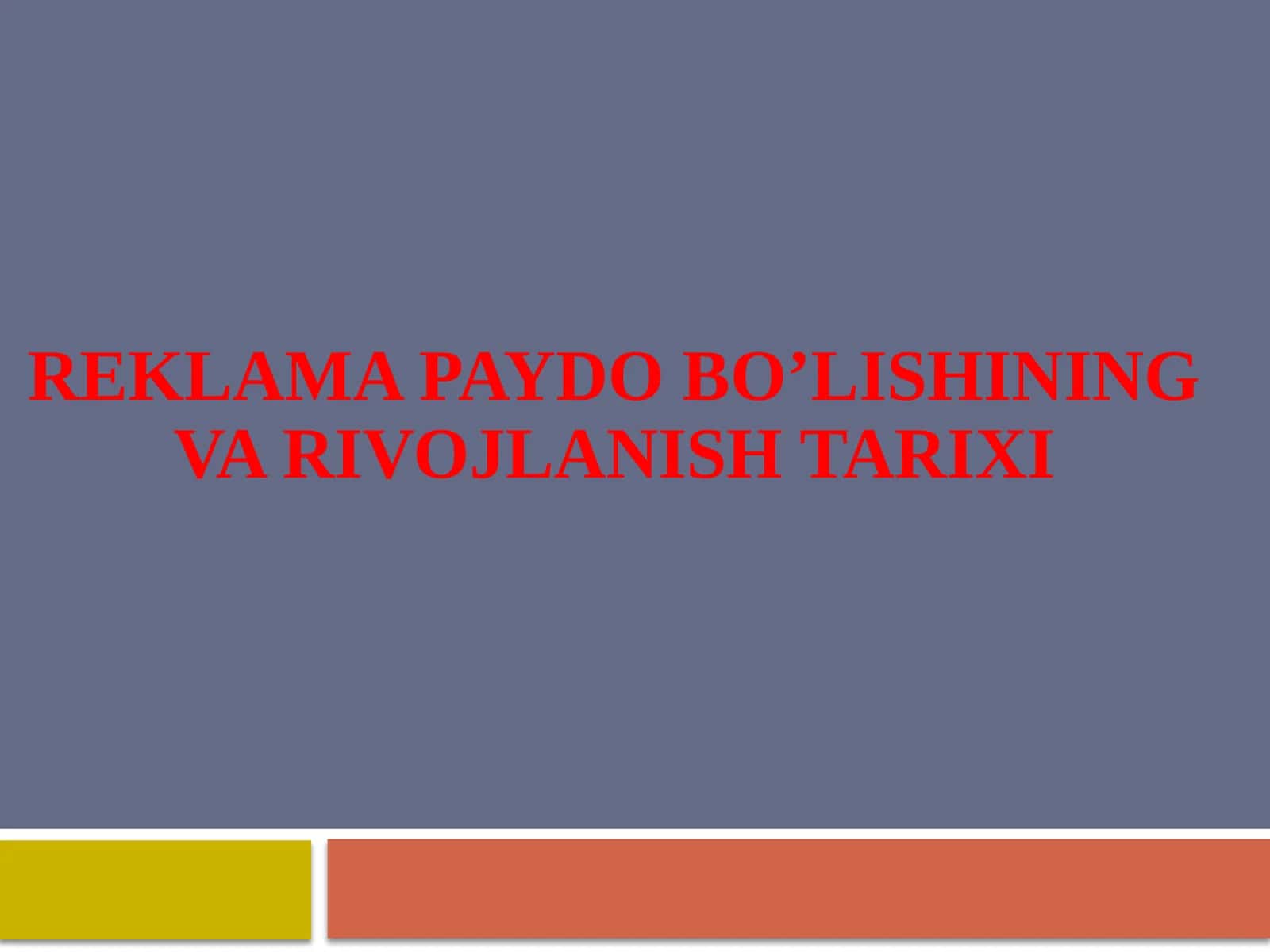 Reklama paydo bo’lishining va rivojlanish tarixi