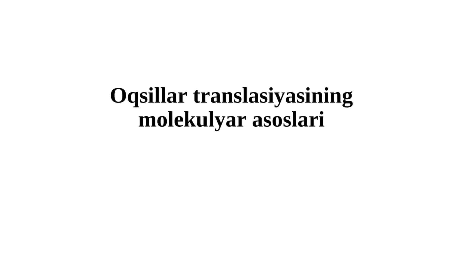 Oqsillar translasiyasining molekulyar asoslari