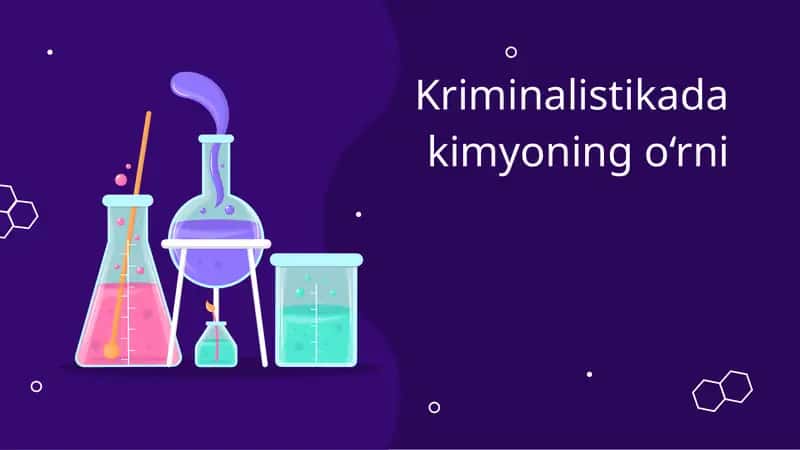 Kriminalistikada kimyoning o‘rni