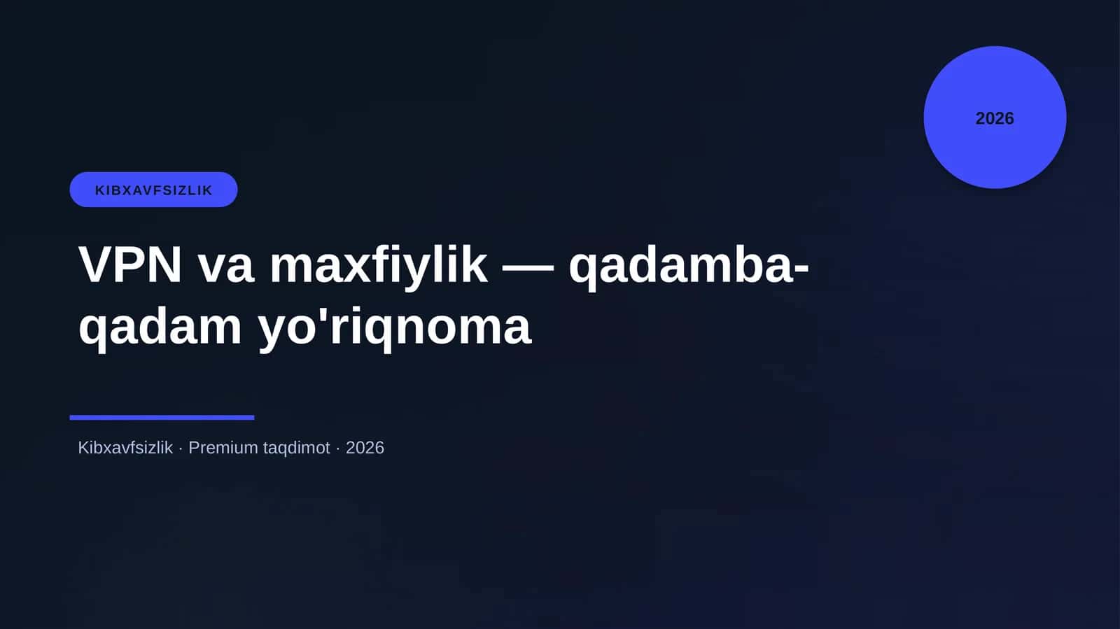 VPN va maxfiylik — qadamba-qadam yo'riqnoma