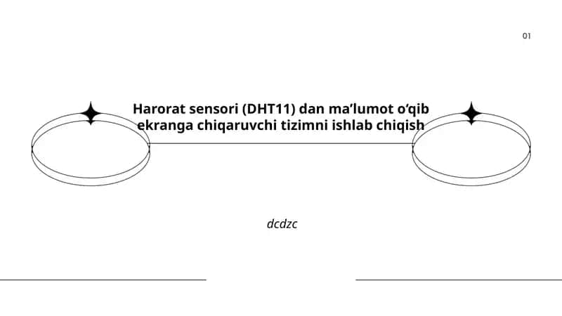 Harorat sensori (DHT11) dan ma’lumot o‘qib ekranga chiqaruvchi tizimni ishlab chiqish