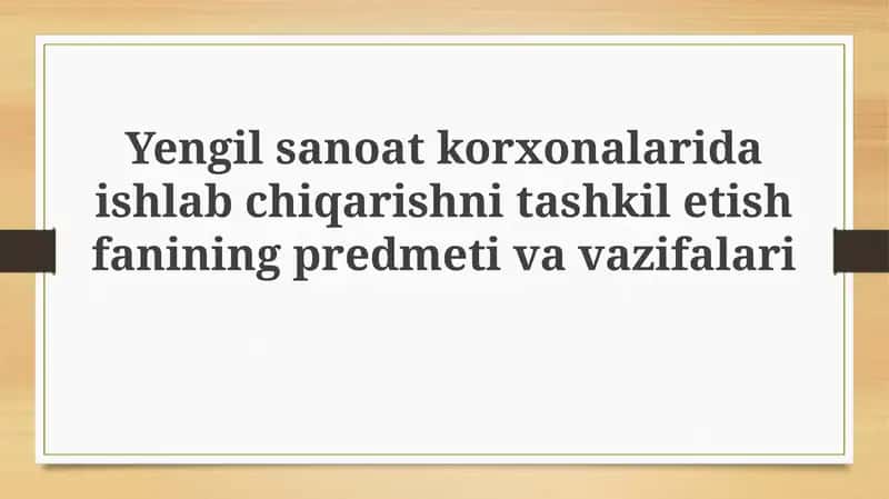 Ishlab chiqarishni tashkil etish fanining predmeti va vazifalari