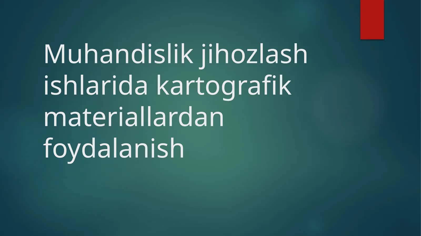Muhandislik jihozlash ishlarida kartografik materiallardan foydalanish