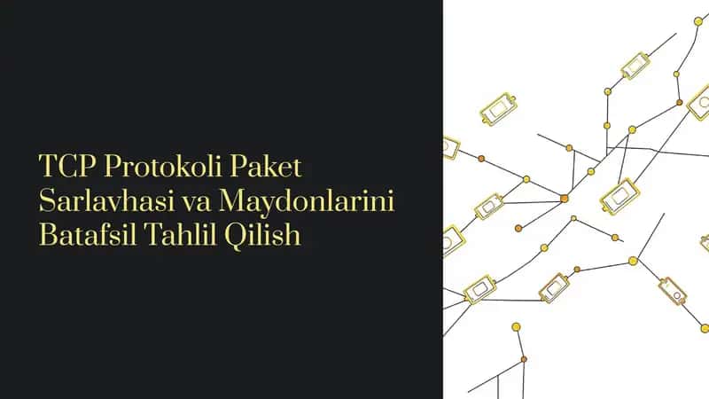 TCP Protokoli Paket Sarlavhasi va Maydonlarini Batafsil Tahlil Qilish