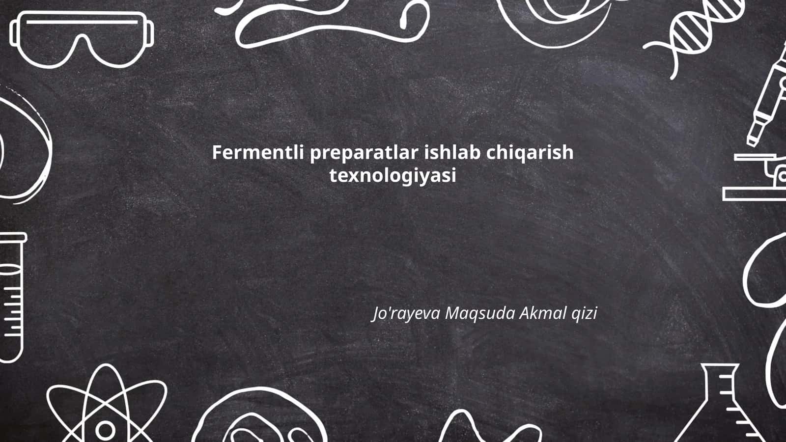 Fermentli preparatlar ishlab chiqarish texnologiyasi