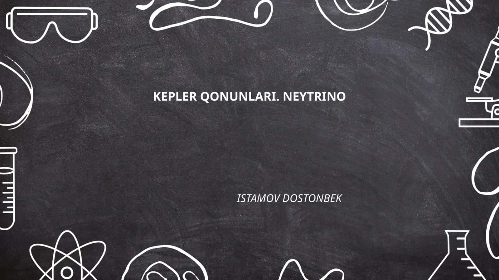 KEPLER QONUNLARI. NEYTRINO