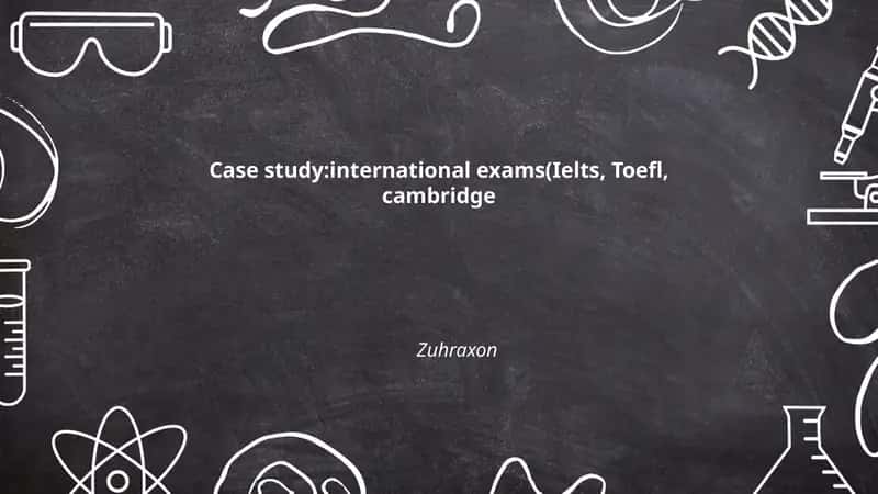 International Exam Case Study: IELTS, TOEFL, Cambridge