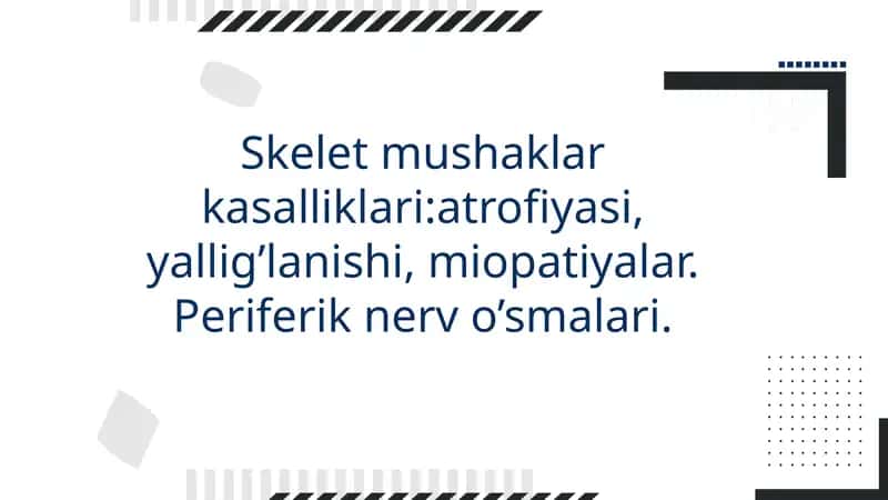 Skelet mushaklar kasalliklari:atrofiyasi, yallig’lanishi, miopatiyalar. Periferik nerv o’smalari.
