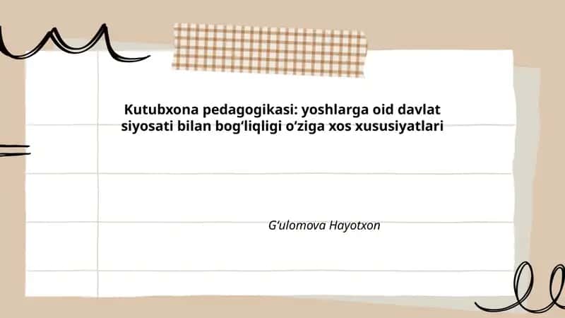 Kutubxona pedagogikasi: yoshlarga oid davlat siyosati bilan bogʻliqligi oʻziga xos xususiyatlari