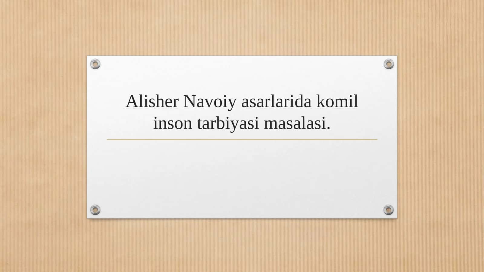 Alisher Navoiy asarlarida komil inson tarbiyasi masalasi.