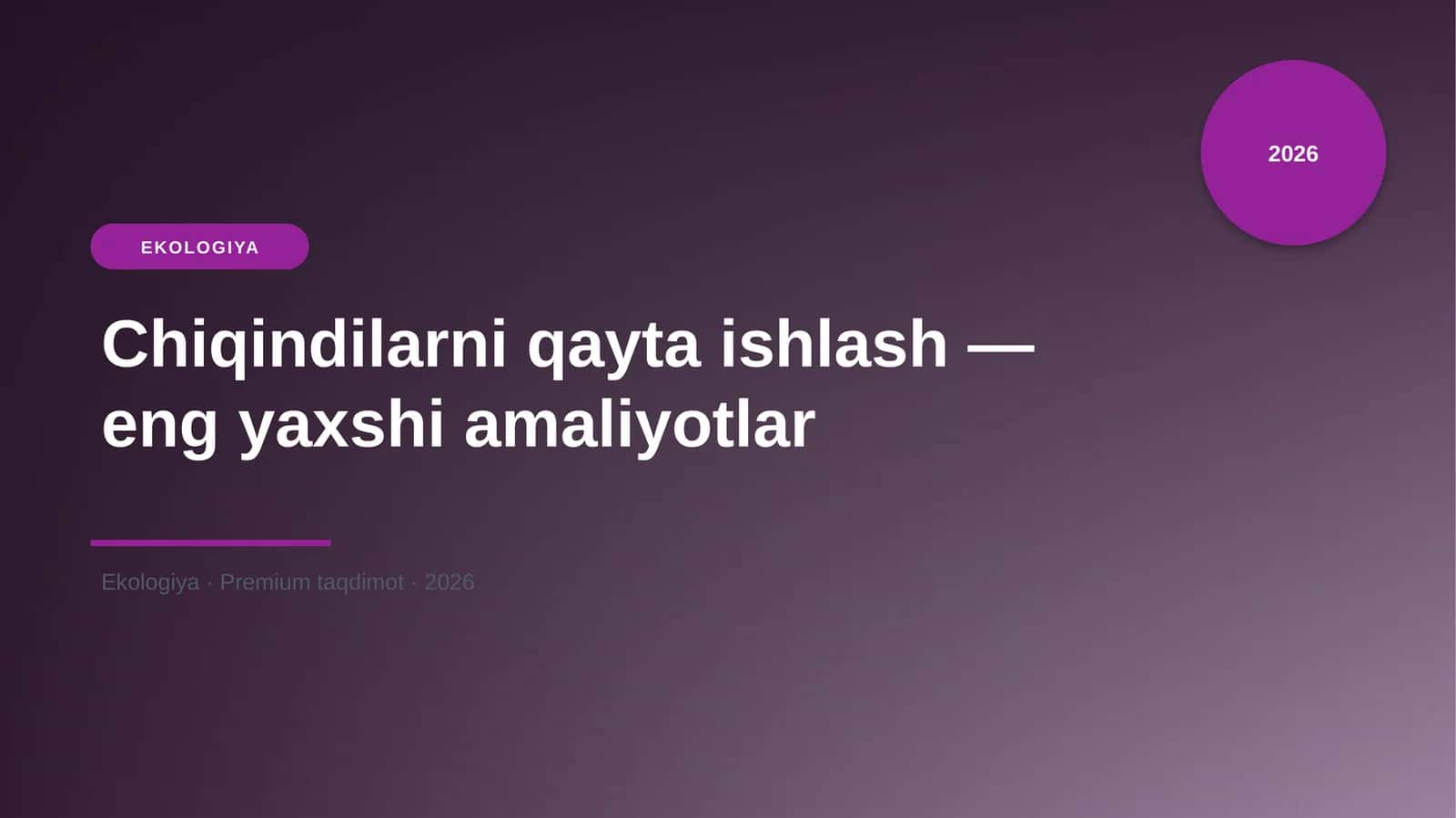 Chiqindilarni qayta ishlash — eng yaxshi amaliyotlar