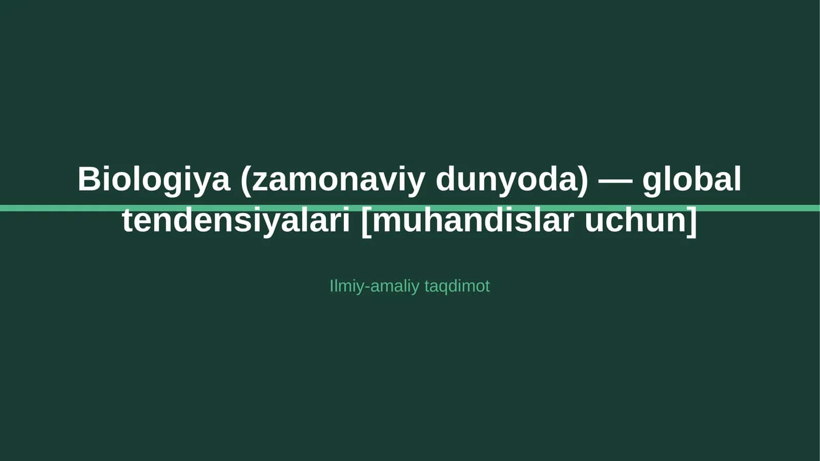 Biologiya (zamonaviy dunyoda) — global tendensiyalari [muhandislar uchun]