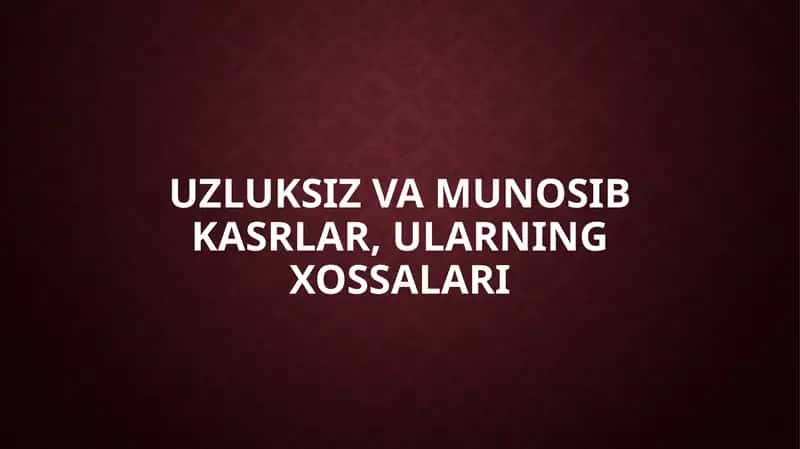 Uzluksiz va munosib kasrlar, ularning xossalari