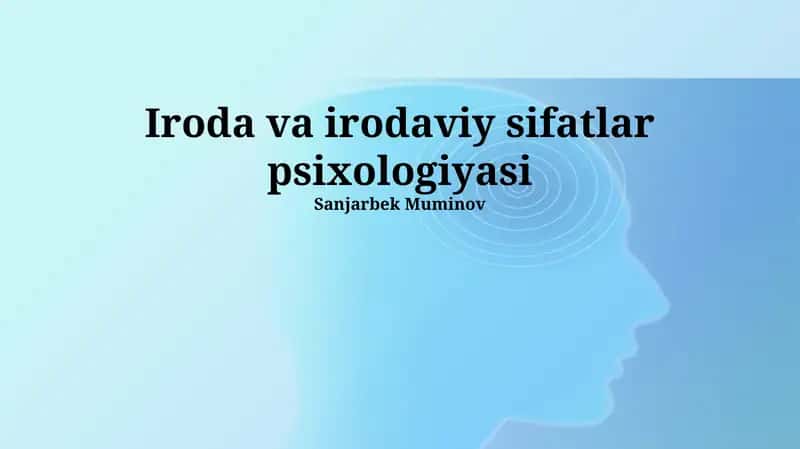 Iroda va irodaviy sifatlar psixologiyasi