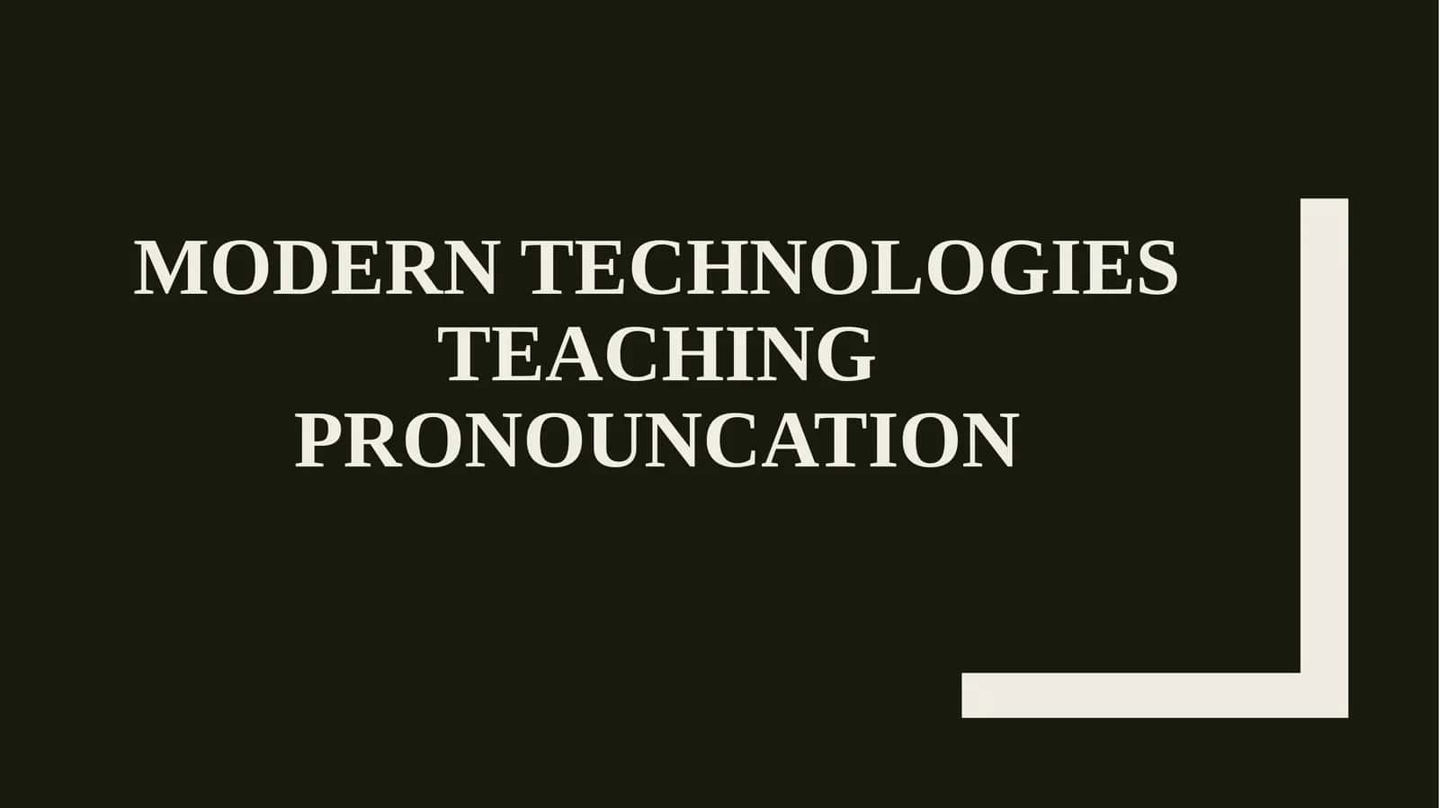 Modern technologies teaching pronouncation