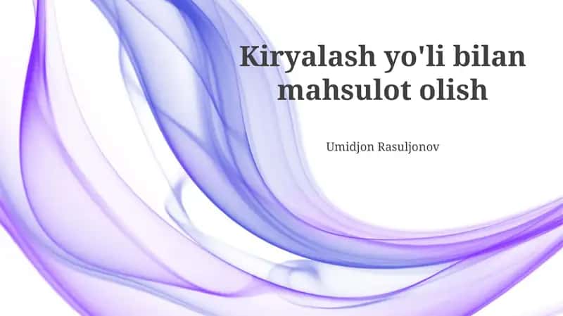 Kiryalash yo'li bilan mahsulot olish