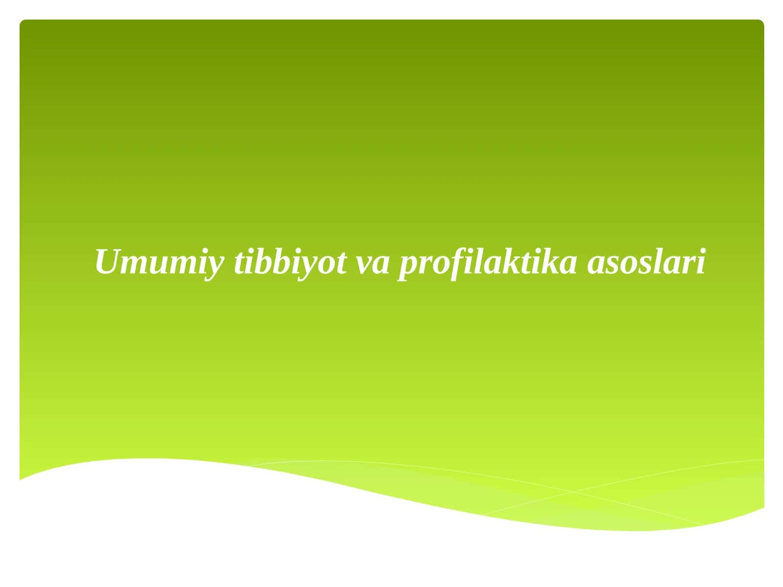 Umumiy tibbiyot va profilaktika asoslari