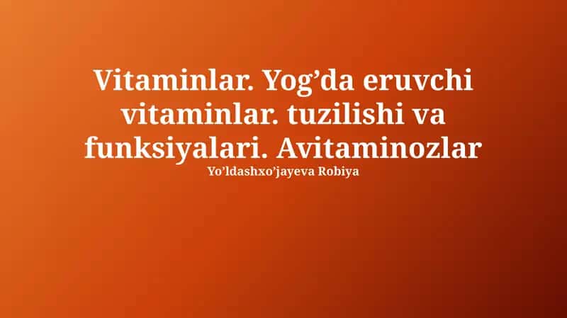 Vitaminlar: Ta'rifi, Tasnifi va Yog'da Eruvchi Vitaminlar