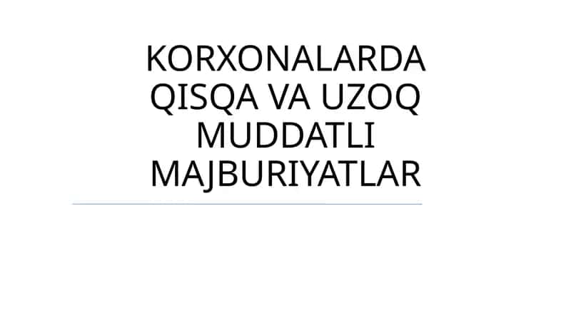 KORXONALARDA QISQA VA UZOQ MUDDATLI MAJBURIYATLAR: KAPITAL TUZILMASI