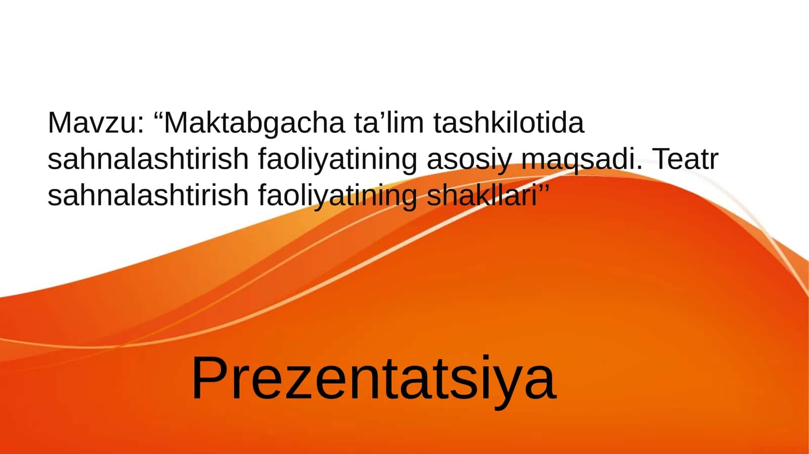 "Maktabgacha ta’lim tashkilotida sahnalashtirish faoliyatining asosiy maqsadi. Teatr sahnalashtirish faoliyatining shakllari"