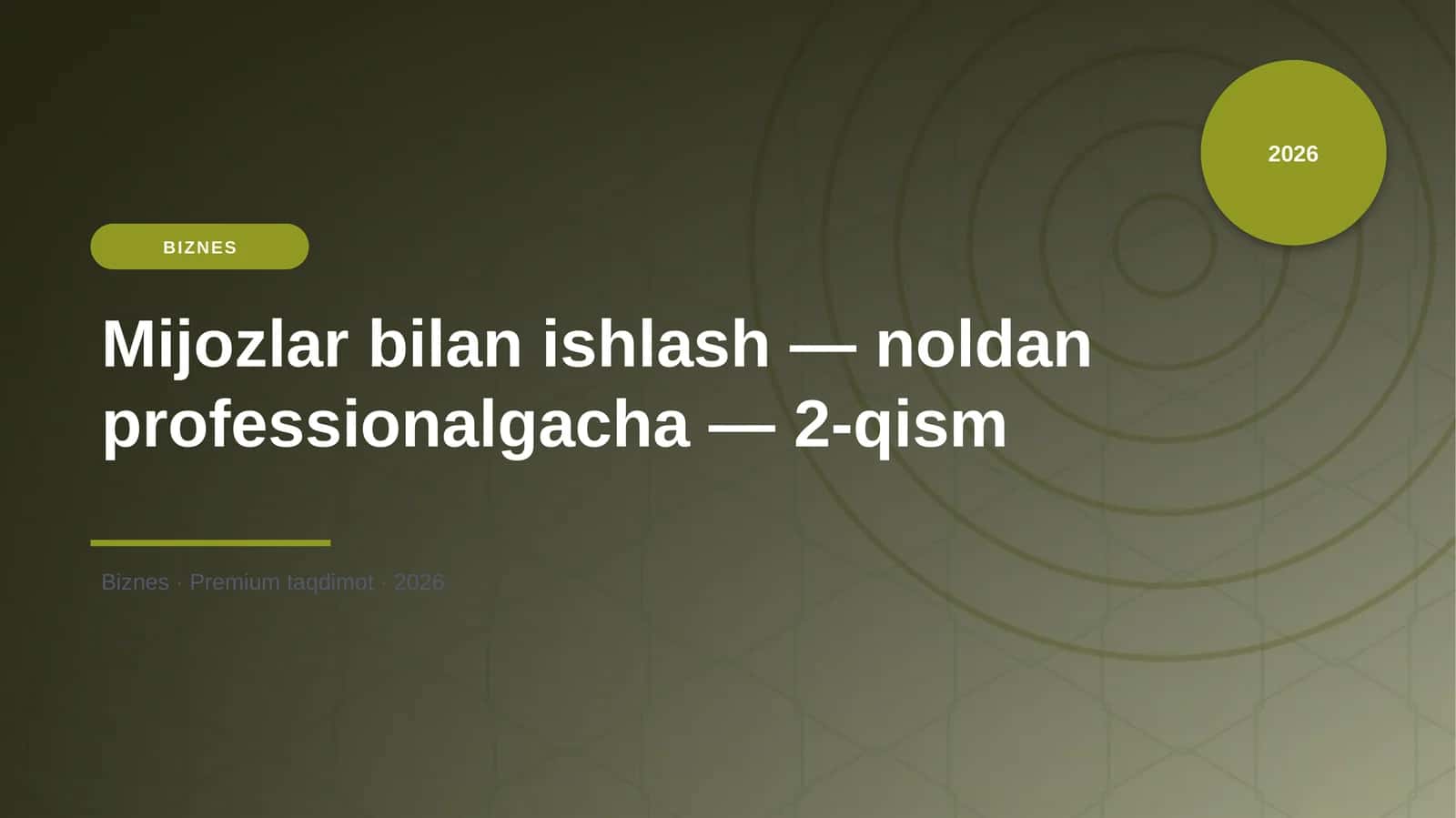 Mijozlar bilan ishlash - noldan professionalgacha - 2-qism