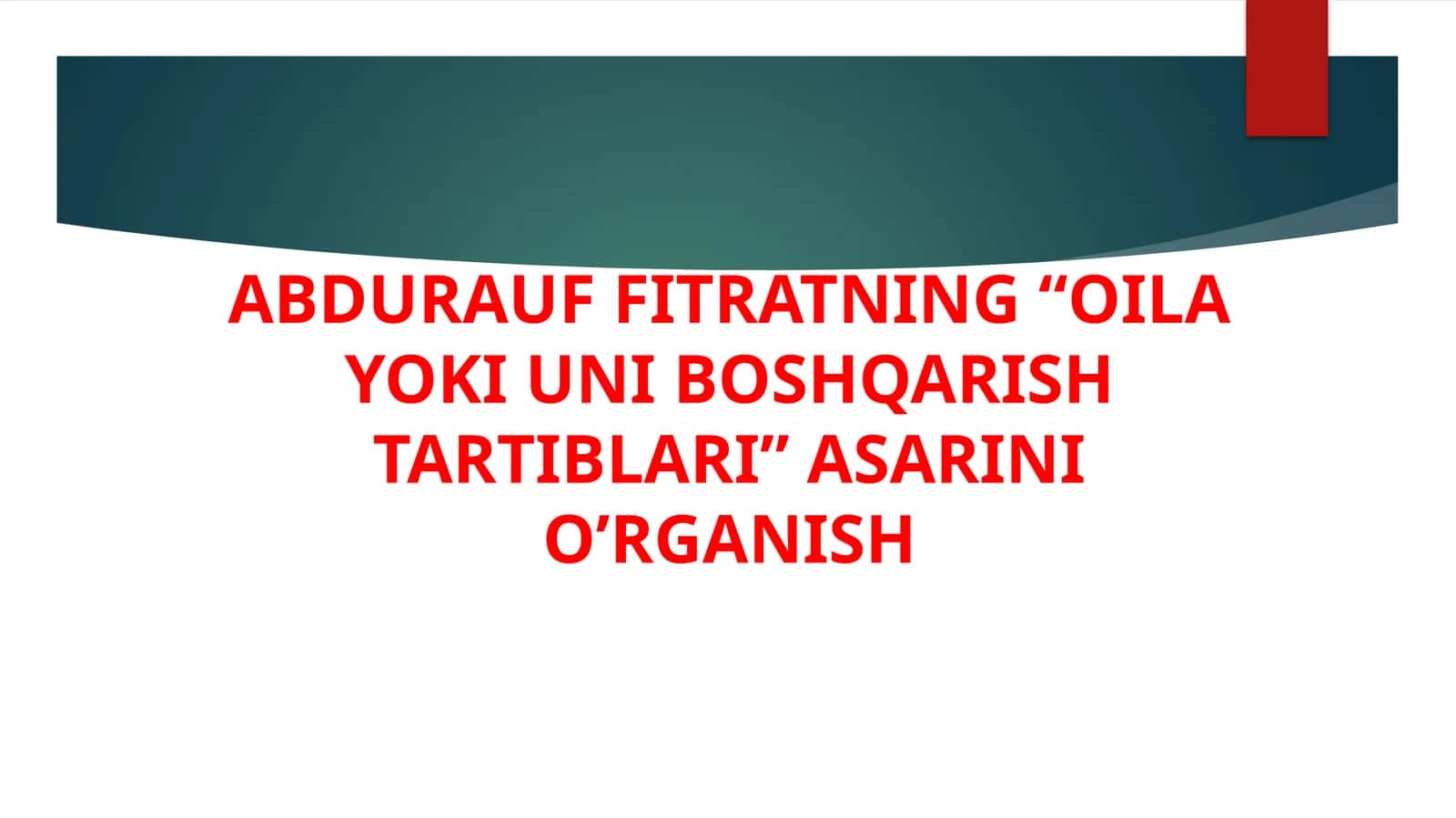 ABDURAUF FITRATNING “OILA YOKI UNI BOSHQARISH TARTIBLARI” ASARINI O’RGANISH
