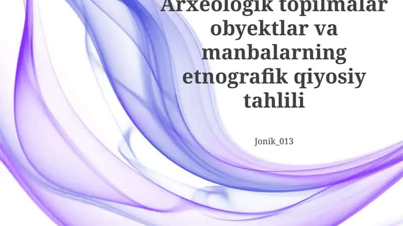 Arxeologik topilmalar obyektlar va manbalarning etnografik qiyosiy tahlili