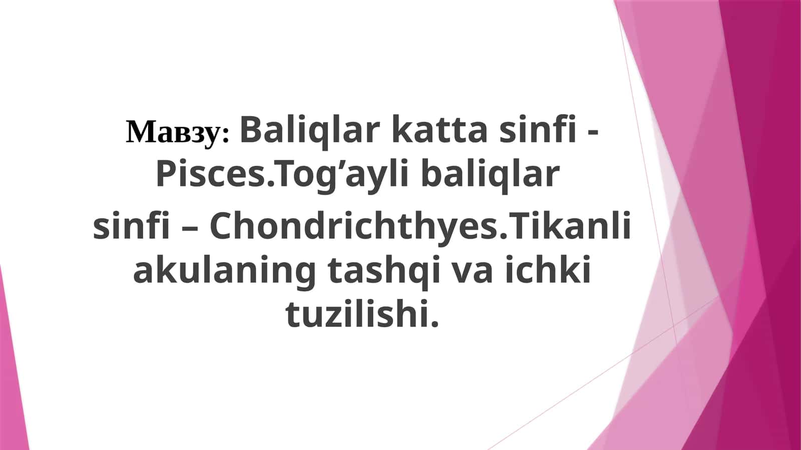 Baliqlarkattasinfi- Pisces.Tog’aylibaliqlar sinfi–Chondrichthyes.Tikanliakulaningtashqivaichkituzilishi. Tog’aylibaliqlarsistematikasi