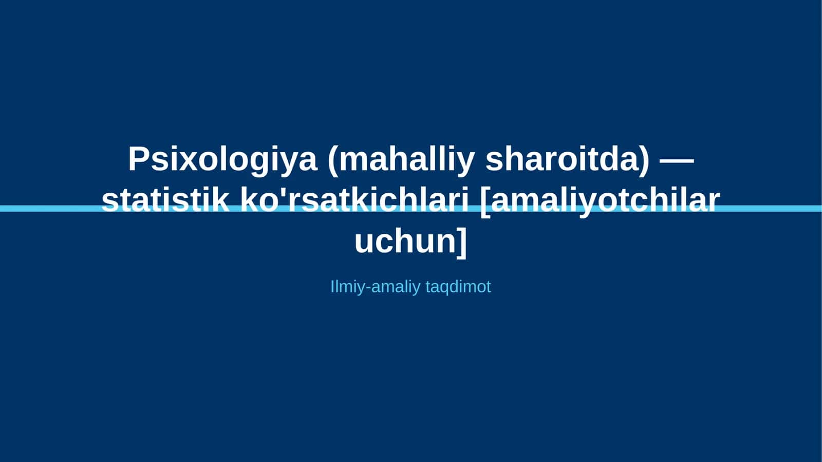 Psixologiya (mahalliy sharoitda) — statistik ko'rsatkichlari [amaliyotchilar uchun]
